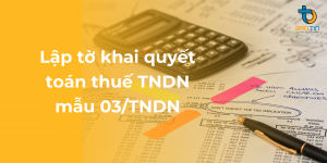 Lập tờ khai quyết toán thuế TNDN